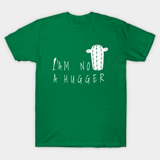 I am NOT a HUGGER T-Shirt